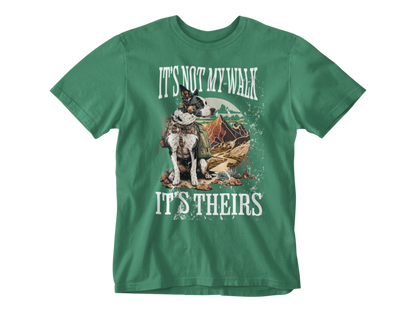 It's Not My Walk Unisex Tee