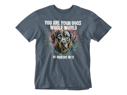 You Are Your Dog’s Whole World Unisex Tee
