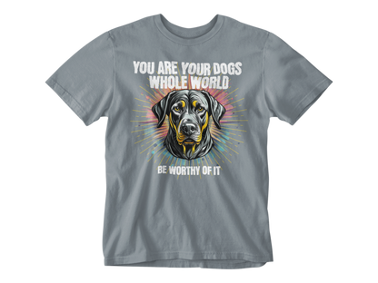 You Are Your Dog’s Whole World Unisex Tee