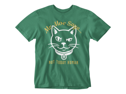 Mr. Moe Says - Not Today Human Unisex Tee