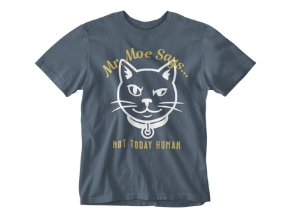 Mr. Moe Says - Not Today Human Unisex Tee