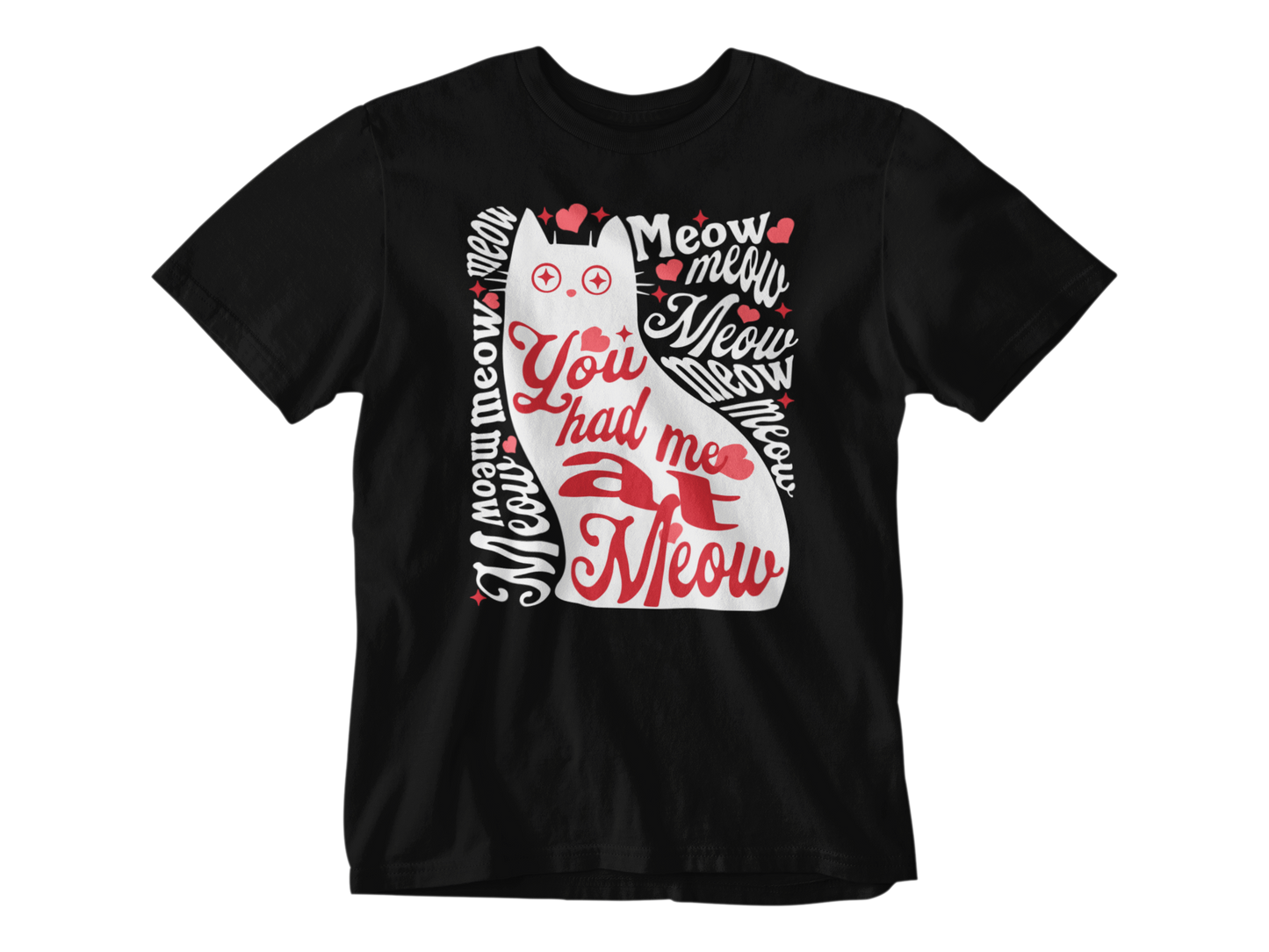 You Had Me at Meow Unisex Tee