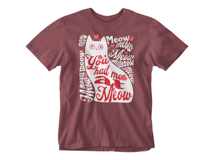 You Had Me at Meow Unisex Tee