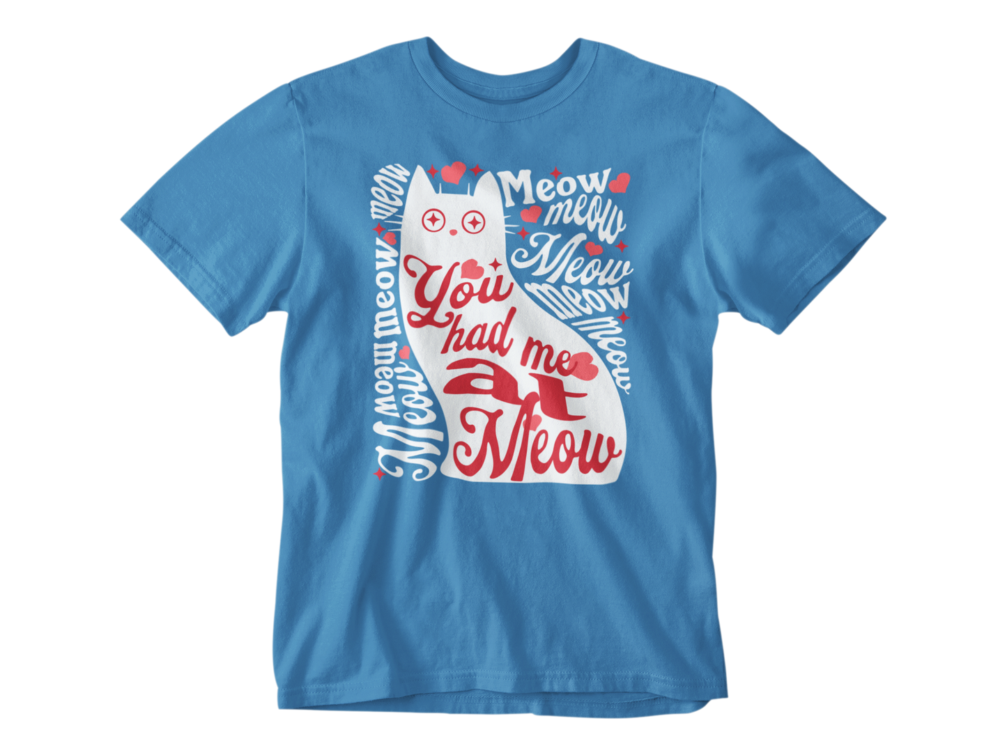 You Had Me at Meow Unisex Tee