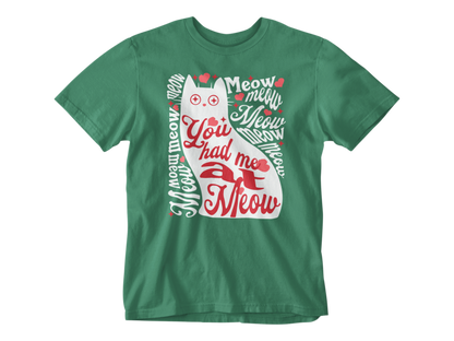 You Had Me at Meow Unisex Tee