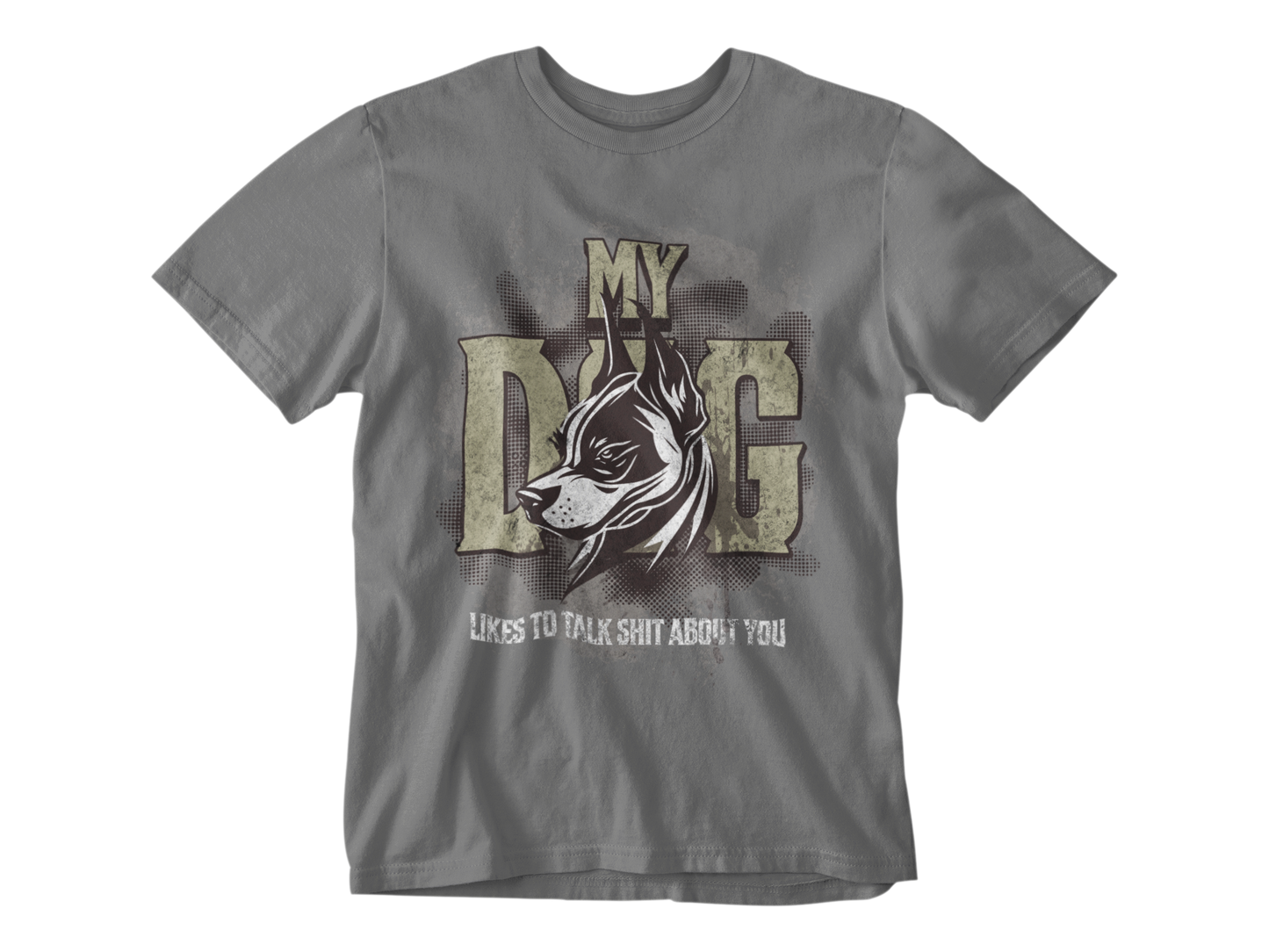 My Dog Talks Sh*t About You Tee