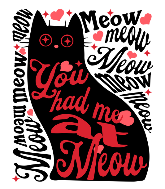 Had Me at Meow - CLEARANCE