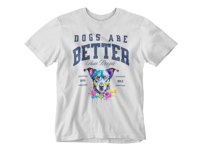 Dogs Are Better Than People Tee
