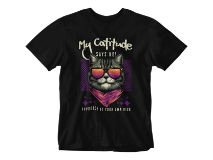 My Catitude Says No! Tee