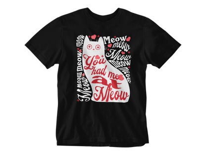 You Had Me at Meow Tee