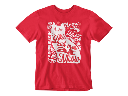 You Had Me at Meow Tee