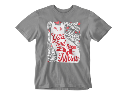 You Had Me at Meow Tee