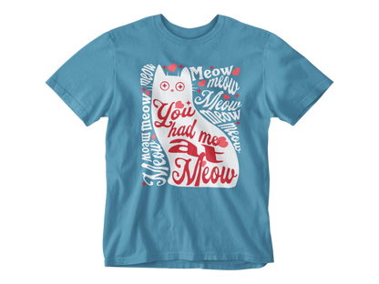 You Had Me at Meow Tee