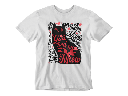 You Had Me at Meow Tee