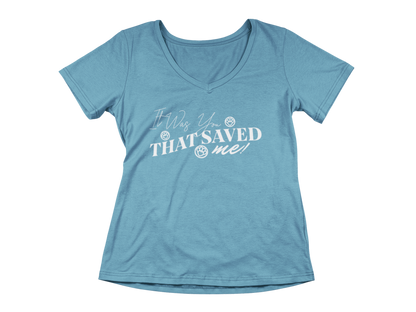 It Was You That Saved Me! Tee