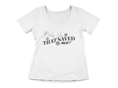 It Was You That Saved Me! Tee