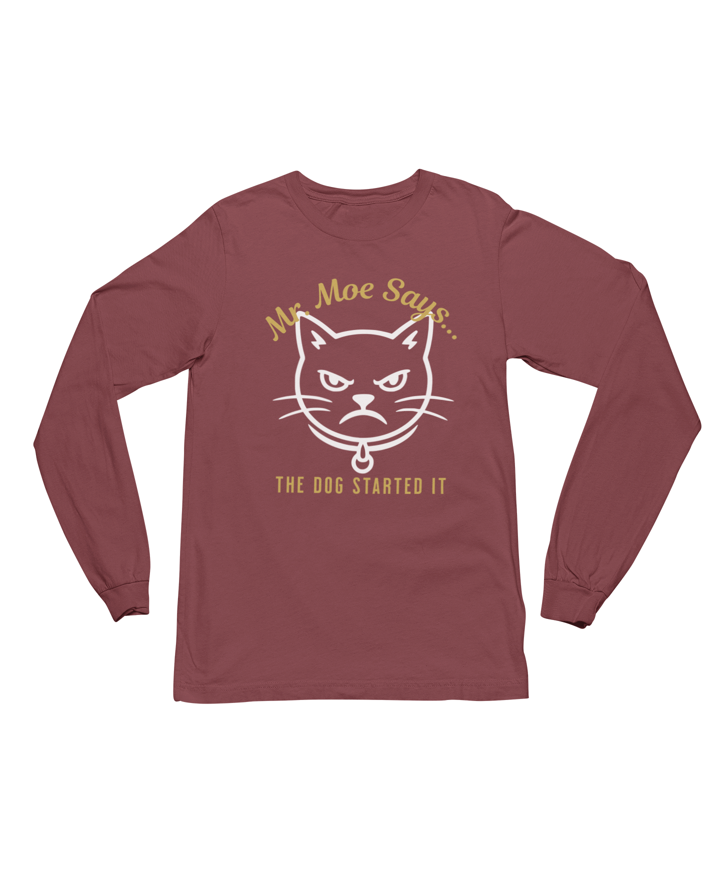 Mr. Moe Says.. The Dog Started It Long Sleeve Tee