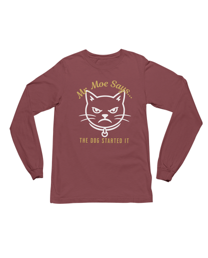 Mr. Moe Says.. The Dog Started It Long Sleeve Tee
