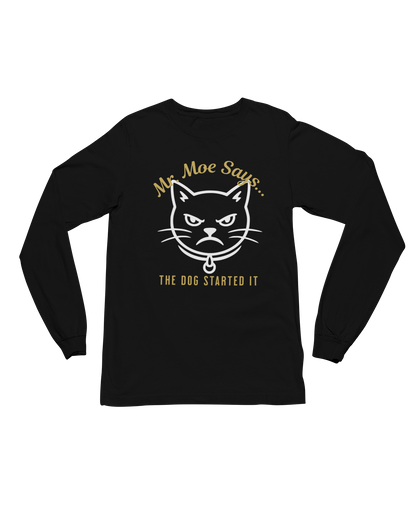 Mr. Moe Says.. The Dog Started It Long Sleeve Tee