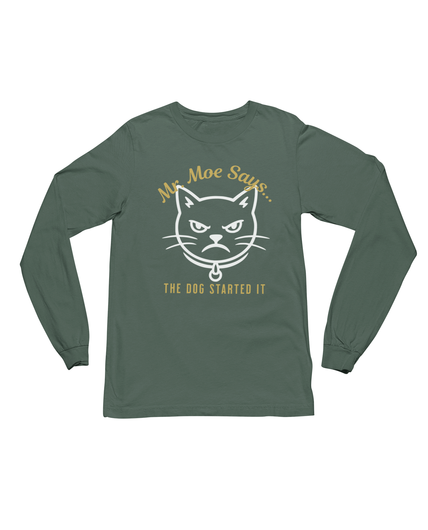 Mr. Moe Says.. The Dog Started It Long Sleeve Tee