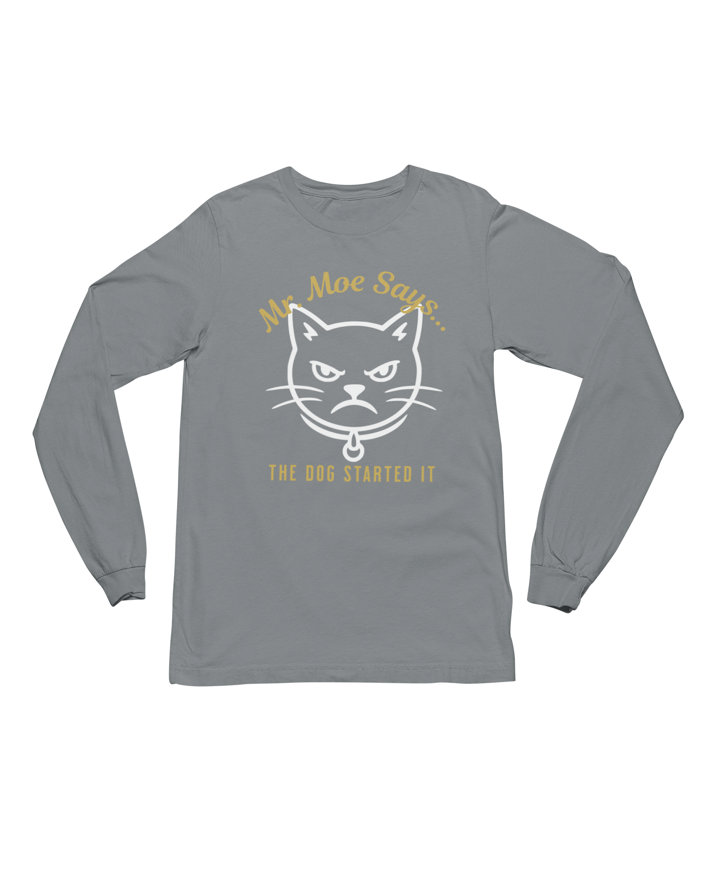 Mr. Moe Says.. The Dog Started It Long Sleeve Tee