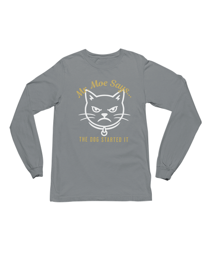 Mr. Moe Says.. The Dog Started It Long Sleeve Tee