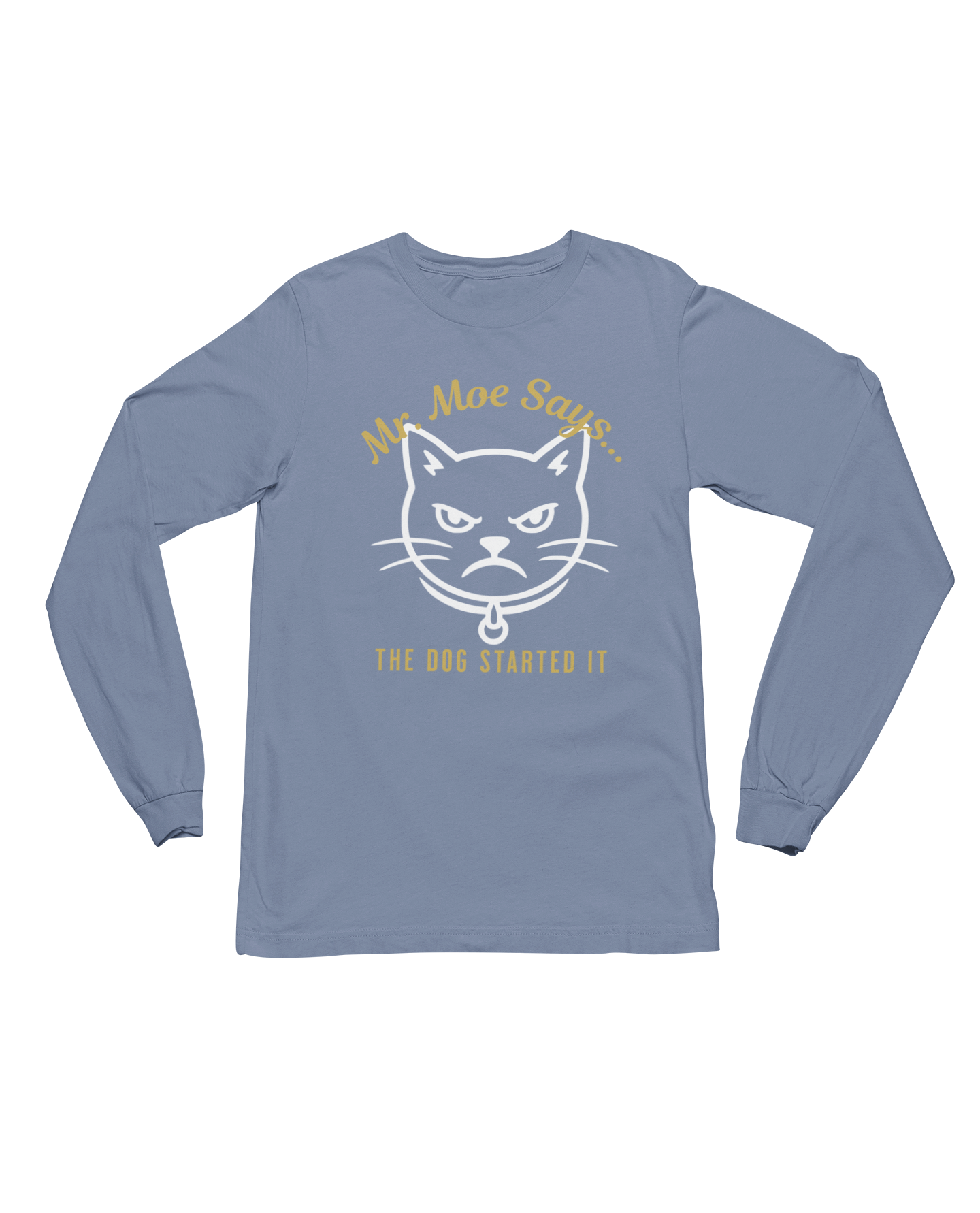 Mr. Moe Says.. The Dog Started It Long Sleeve Tee