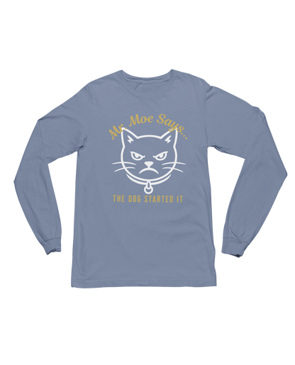 Mr. Moe Says.. The Dog Started It Long Sleeve Tee
