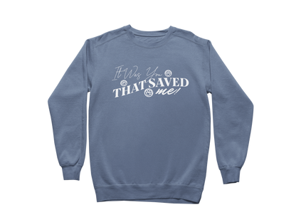 It Was You That Saved Me! Sweatshirt