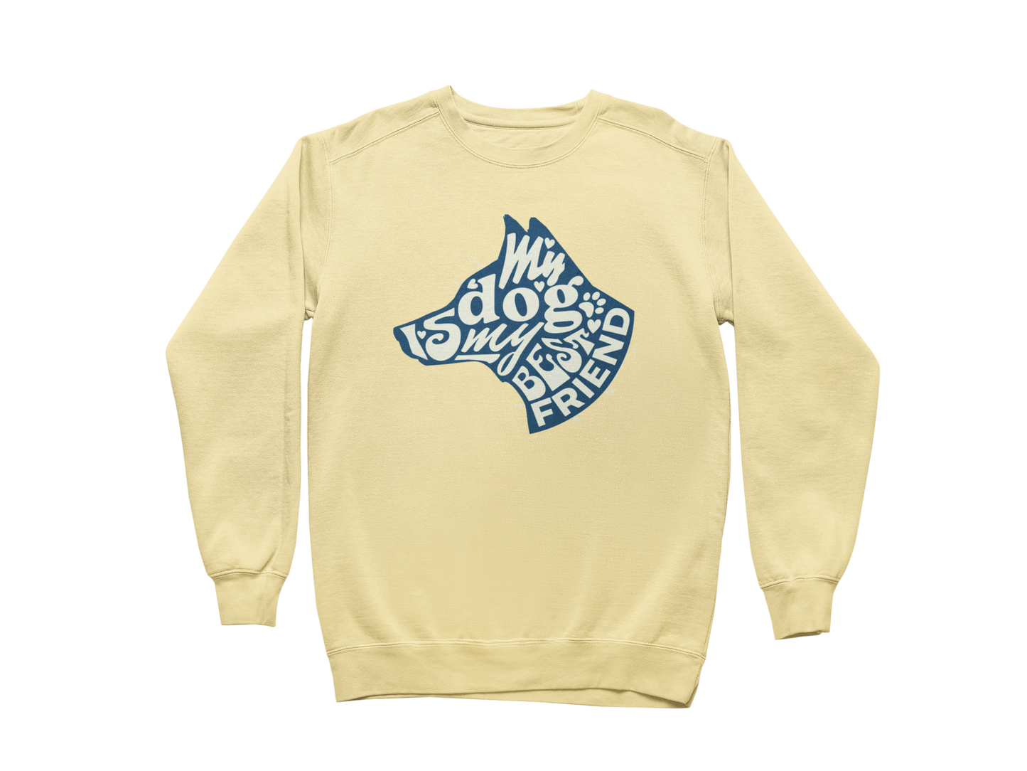 My Dog is My Best Friend Sweatshirt