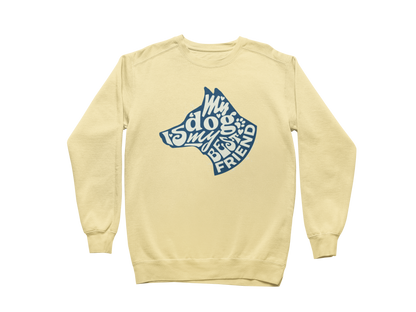 My Dog is My Best Friend Sweatshirt