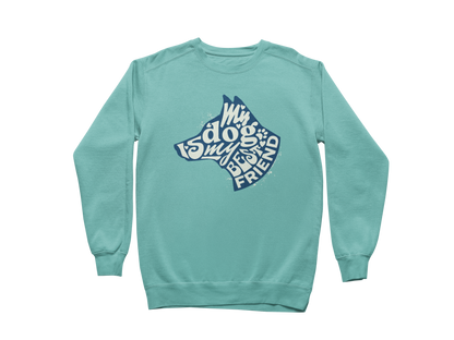 My Dog is My Best Friend Sweatshirt