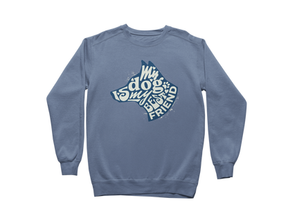 My Dog is My Best Friend Sweatshirt