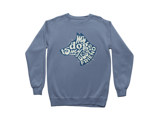 My Dog is My Best Friend Sweatshirt