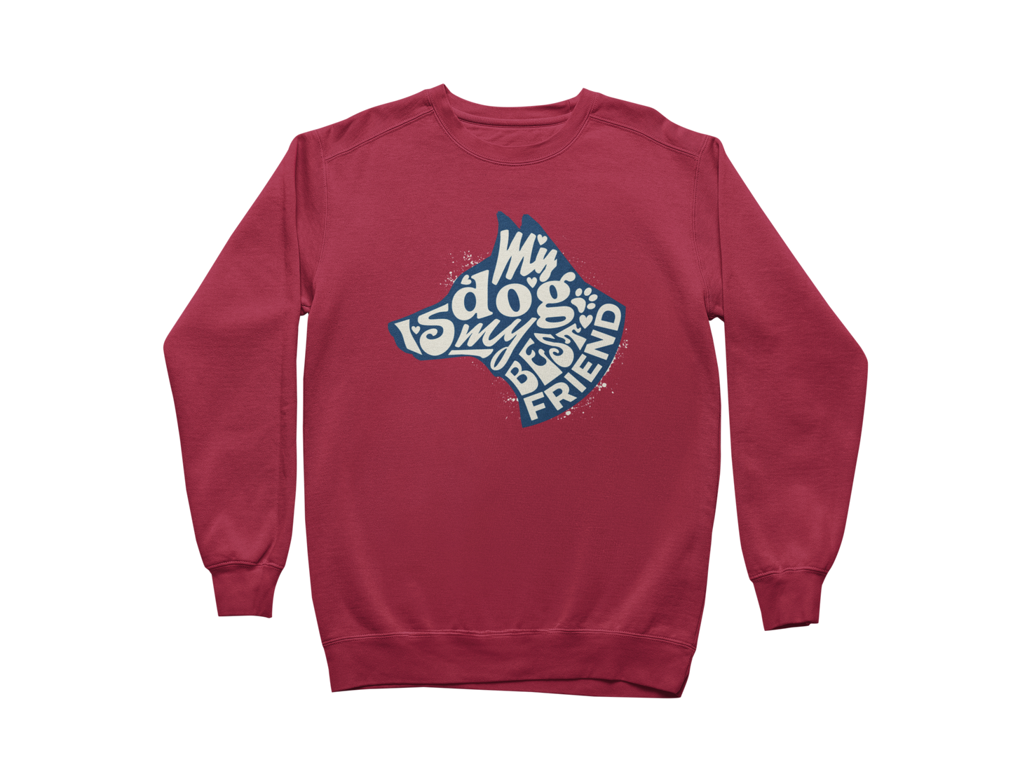 My Dog is My Best Friend Sweatshirt