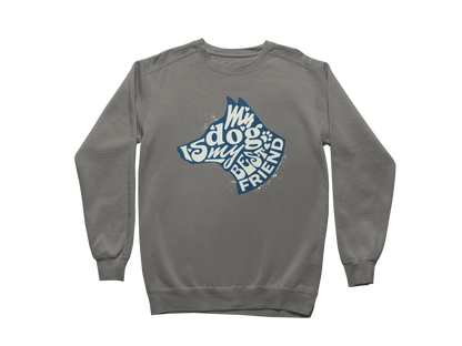 My Dog is My Best Friend Sweatshirt