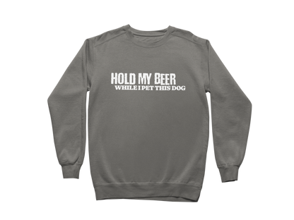 Hold My Beer While I Pet This Dog Sweatshirt