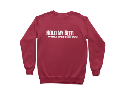 Hold My Beer While I Pet This Dog Sweatshirt