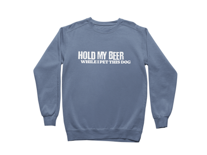Hold My Beer While I Pet This Dog Sweatshirt