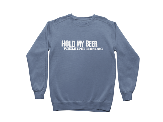 Hold My Beer While I Pet This Dog Sweatshirt