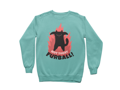 Not Today Furball Sweatshirt