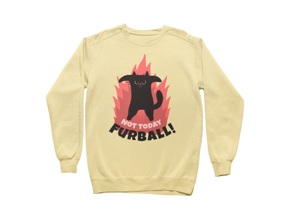Not Today Furball Sweatshirt