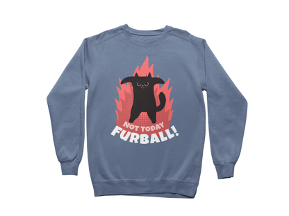 Not Today Furball Sweatshirt