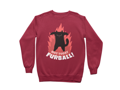 Not Today Furball Sweatshirt
