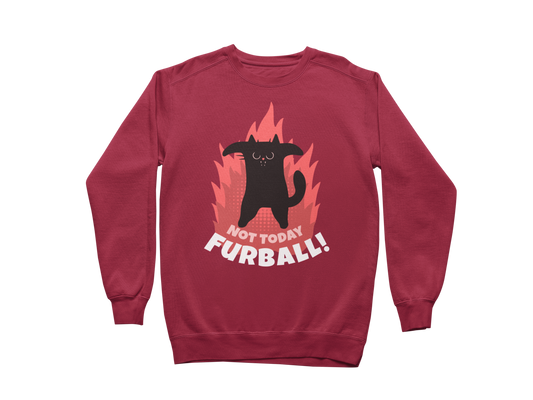 Not Today Furball Sweatshirt