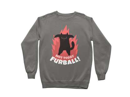 Not Today Furball Sweatshirt