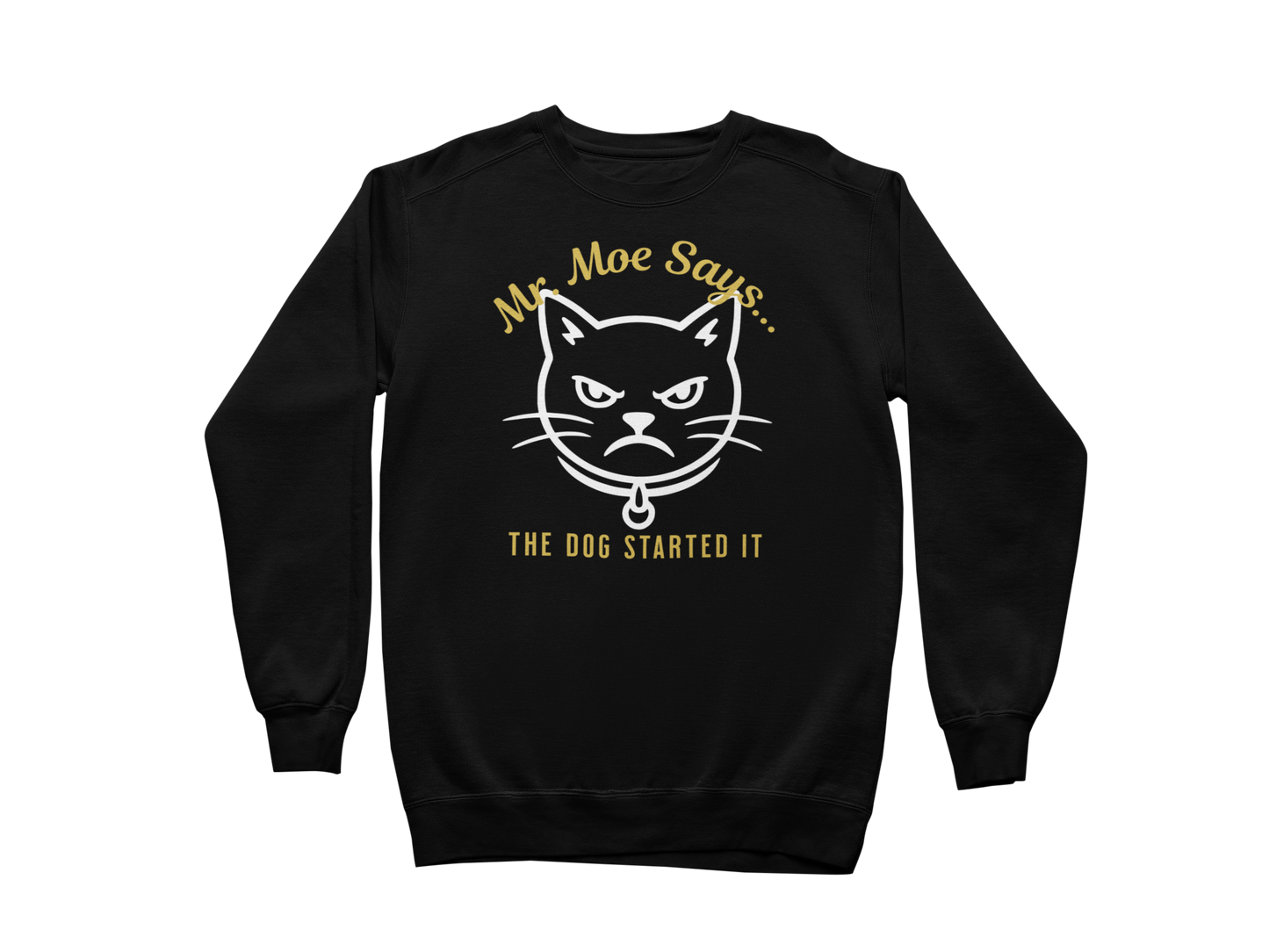Mr. Moe Says - The Dog Started It Sweatshirt
