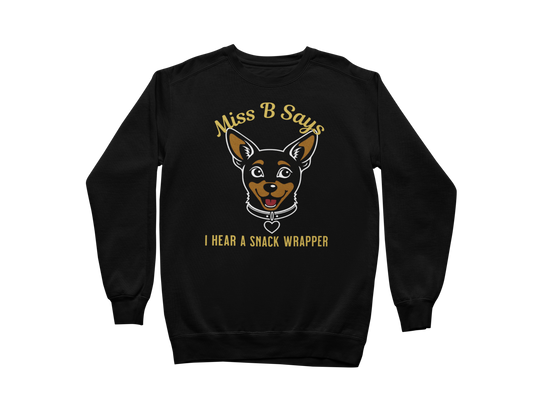 Miss B Says: I Hear a Snack Wrapper – Sweatshirt