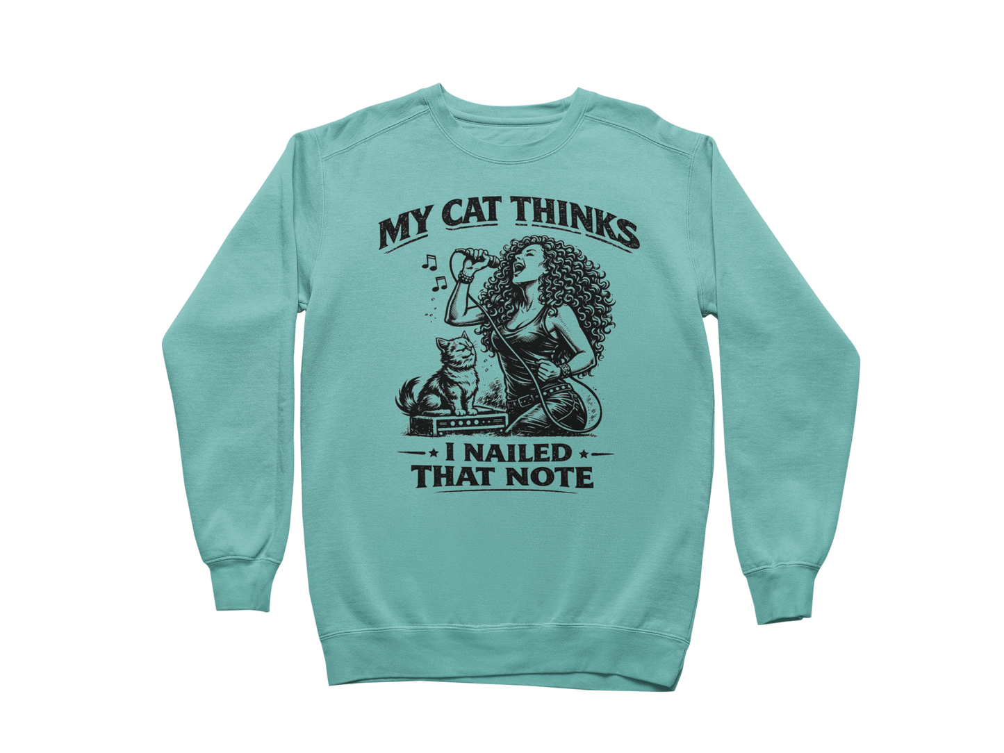My Cat Thinks I Nailed That Note – Sweatshirt