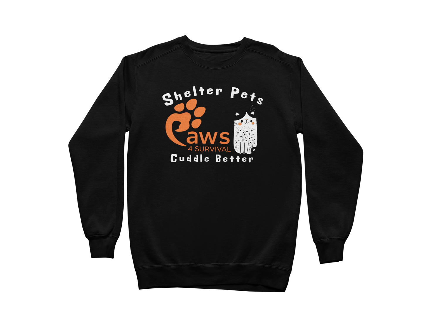 Paws 4 Survival - Sweatshirt - Shelter Pets Cuddle Better - Cat